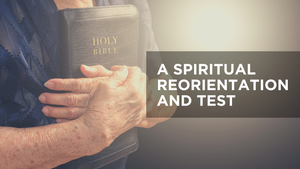 A Spiritual Reorientation and Test
