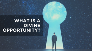 What Is a Divine Opportunity?