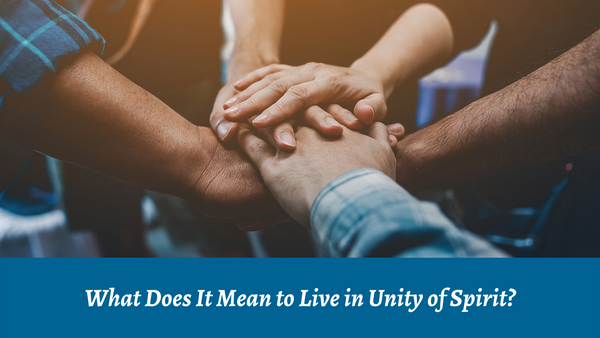 What Does It Mean to Live in Unity of Spirit? |BSM