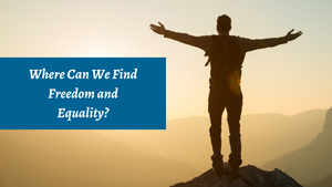 Where Can We Find Freedom and Equality?