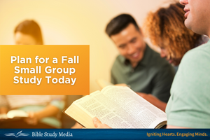 Plan for a Fall Small Group Study Today