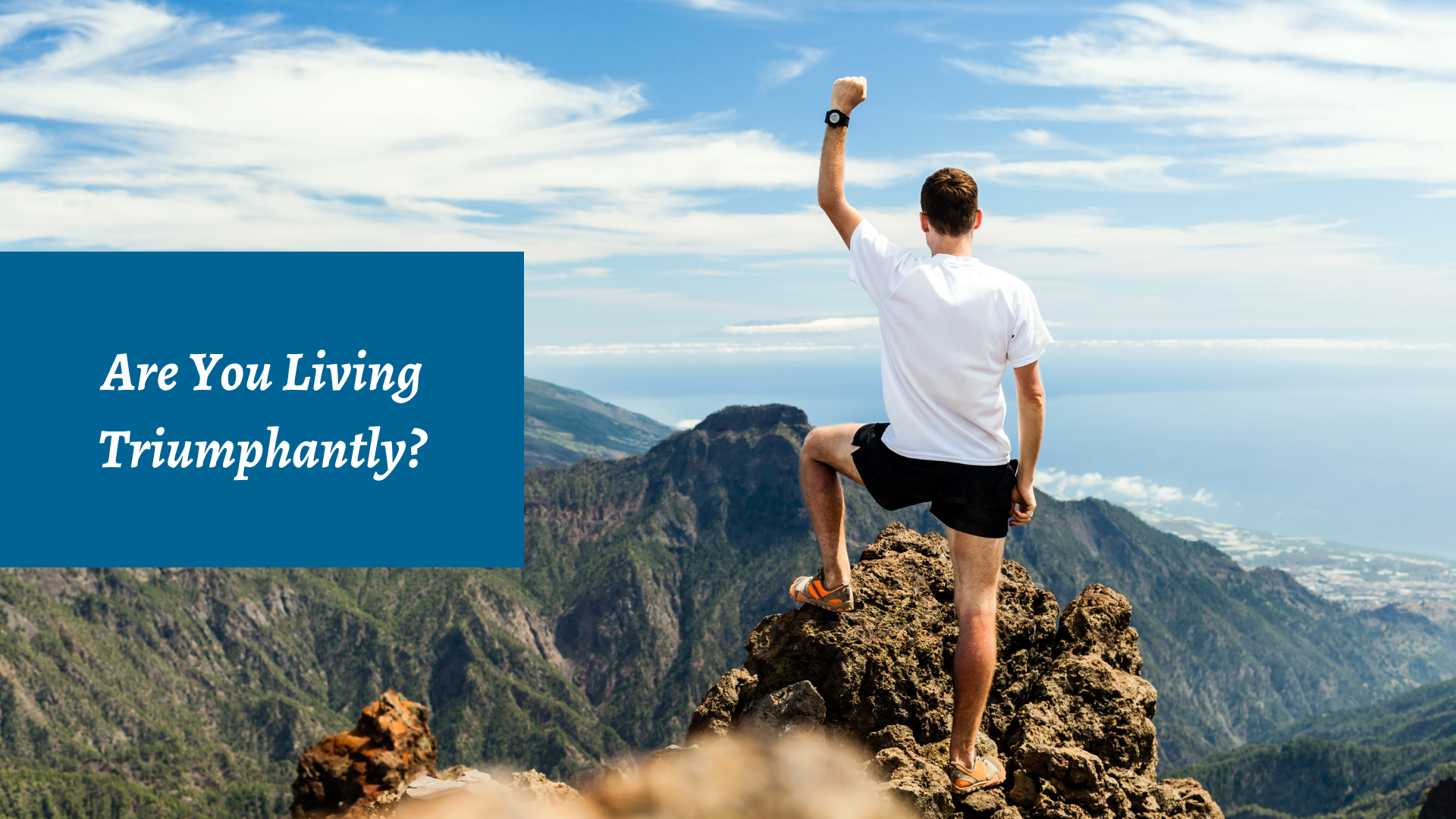 Are You Living Triumphantly?