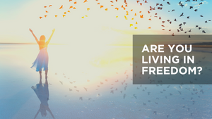 Are You Living in Freedom?