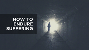 How to Endure Suffering