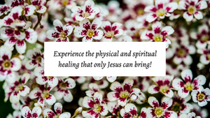 Physical and spiritual healing comes from Jesus