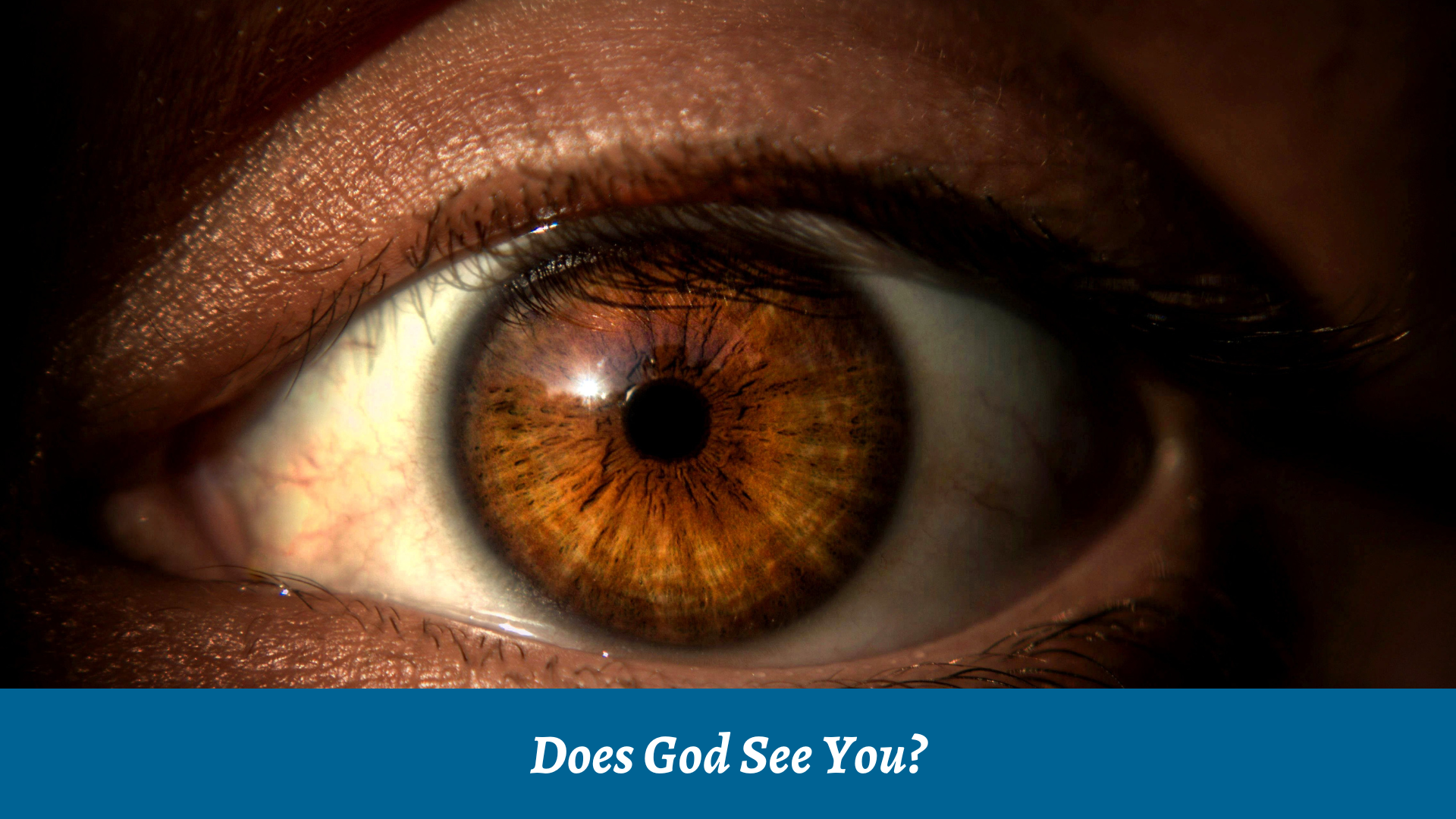 Does God See You?