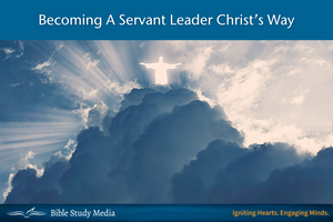 Becoming A Servant Leader Christ's Way