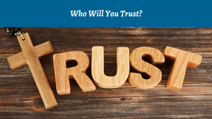 Who Will You Trust?