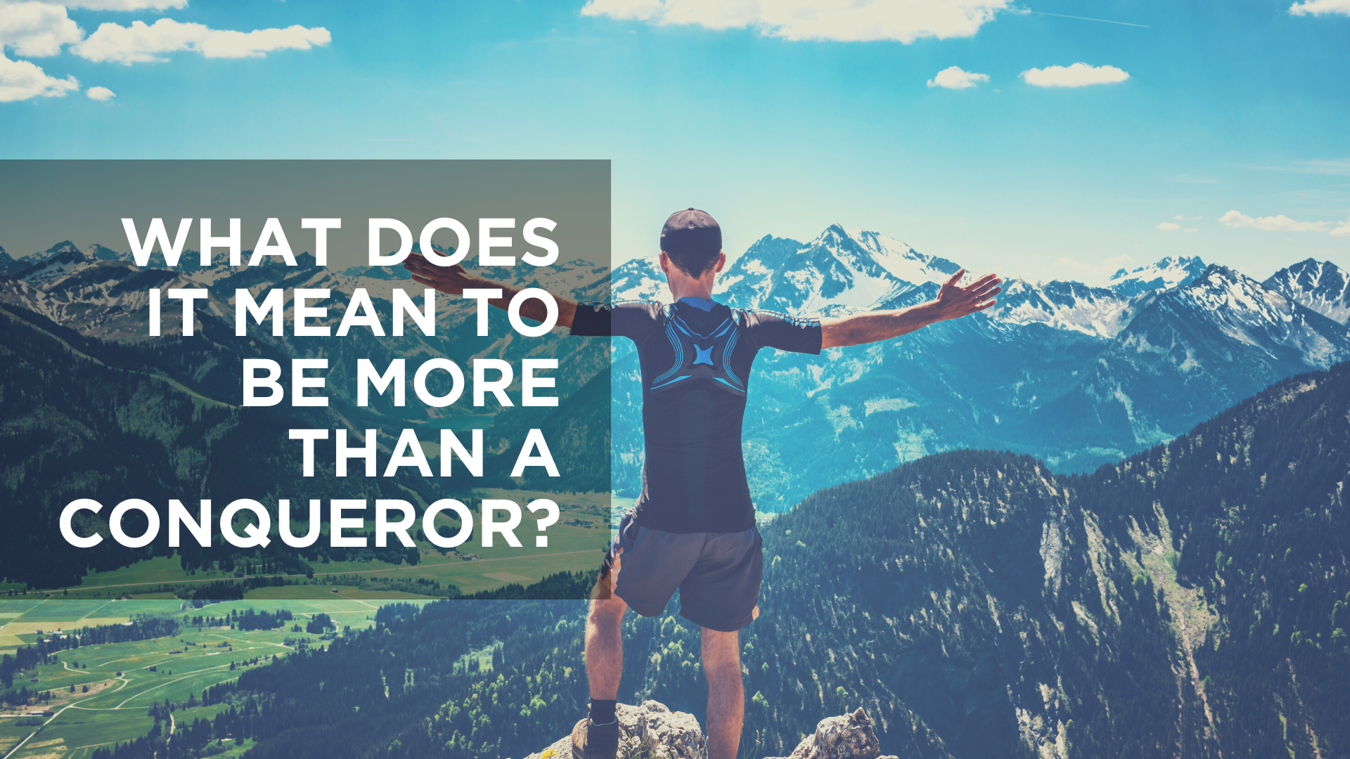 What Does It Mean to Be More Than a Conqueror?