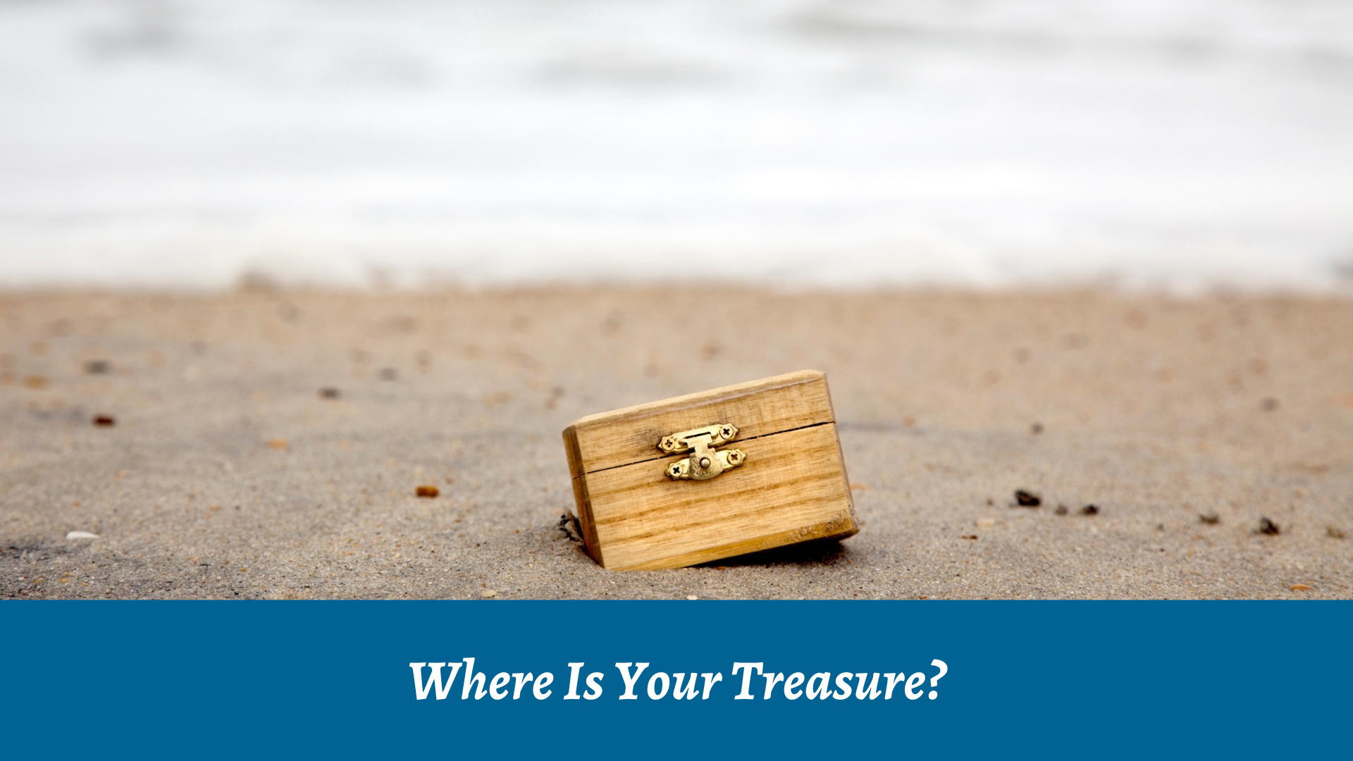 Where Is Your Treasure?