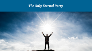 The Only Eternal Party