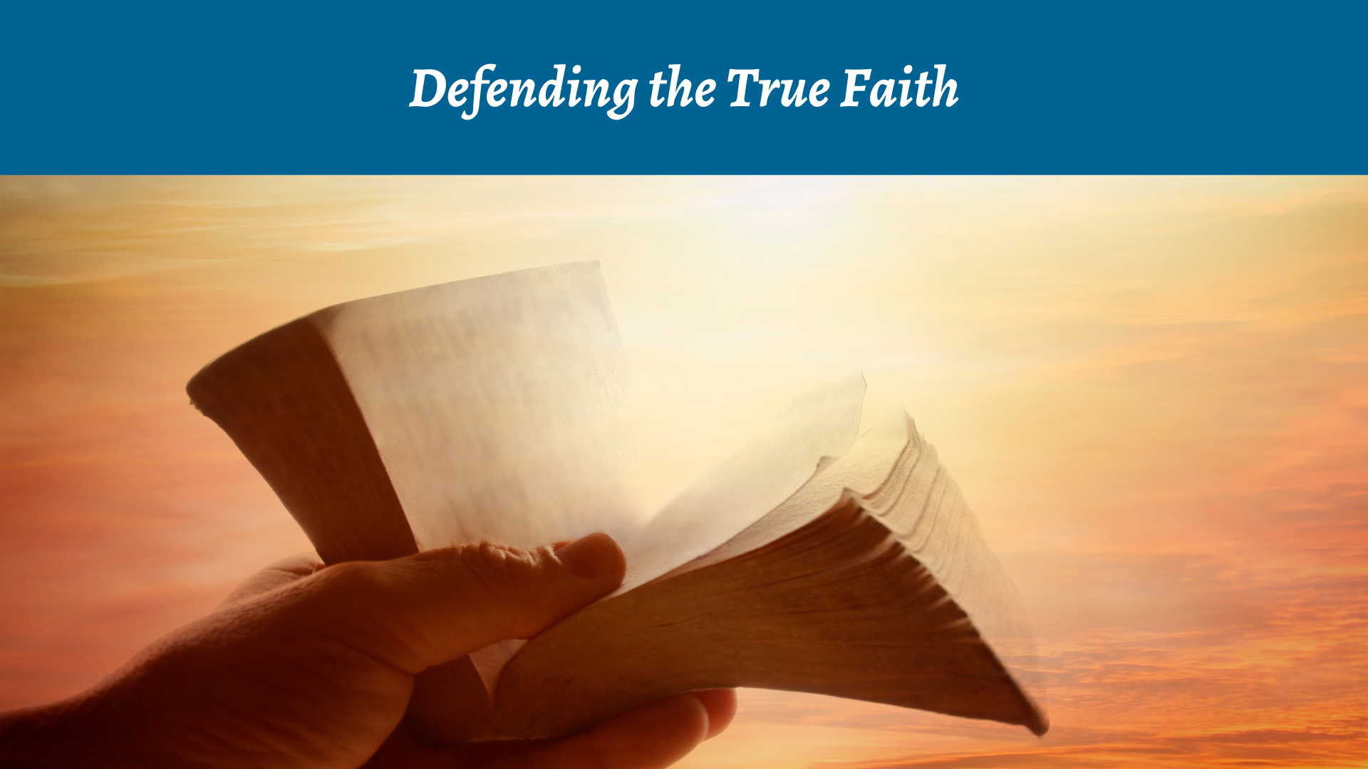 Defending the True Faith