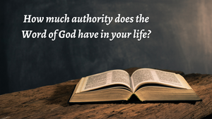 The authority of the Word of God
