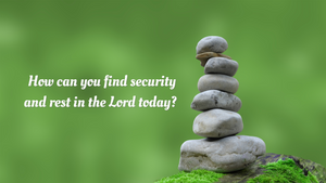 security and rest in the Lord