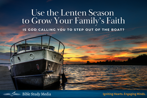 Use the Lenten Season to Grow Your Family's Faith