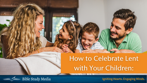 How to Celebrate Lent with Your Children