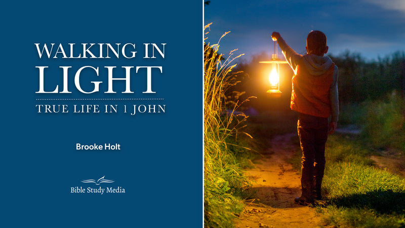 WALKING IN LIGHT: TRUE LIFE IN 1 JOHN | Bible Study Media