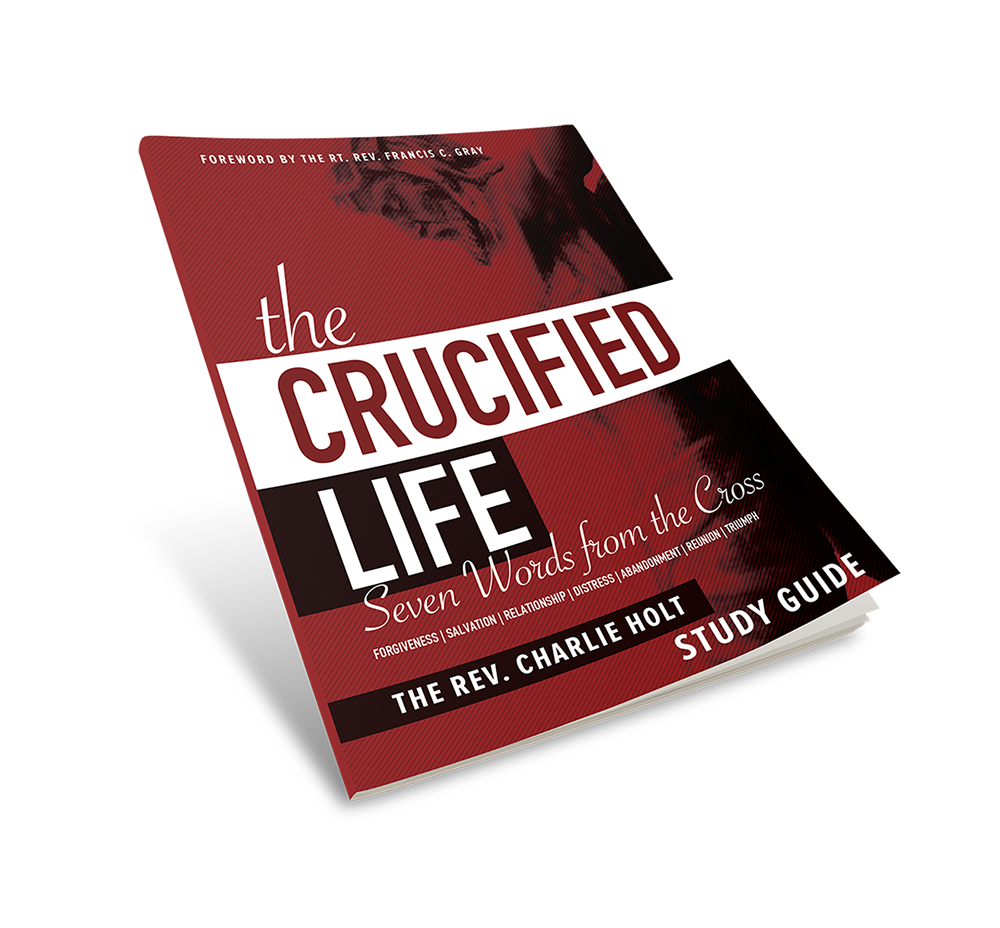 The Crucified Life Study Guide: Seven Words from the Cross