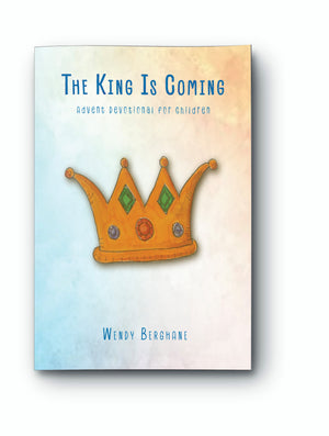 The King Is Coming: Advent Devotional for Children